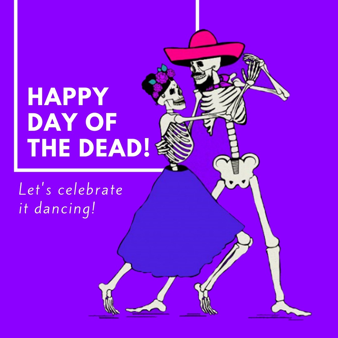 HAPPY DAY OF THE DEAD!